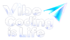 Vibe Coding is Life